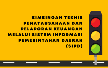 Bimtek Penatausahaan dan Pelaporan Keuangan Melalui Sistem Informasi Pemerintahan Daerah (SIPD)